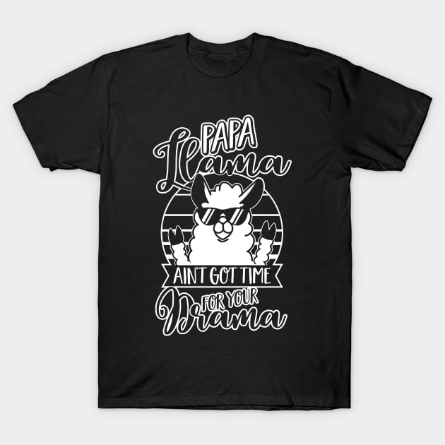 Papa Llama doesn't want Drama - Dad Fathers Day Gift T-Shirt by CheesyB